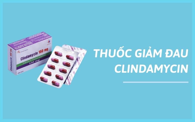 Thuốc giảm đau Clindamycin