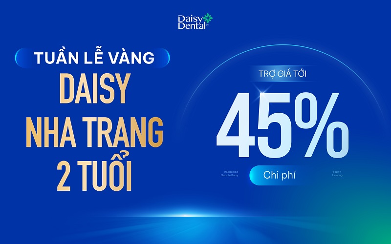 Nha khoa Quốc tế DAISY triển khai chương trình "Tuần lễ vàng tri ân khách hàng" tại Nha Trang